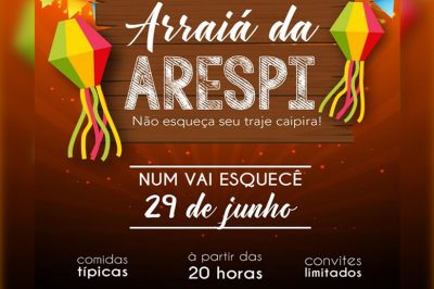 O Arraiá da ARESPI acontece no dia 29 de junho