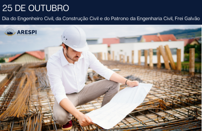 25 de outubro: Dia do Engenheiro Civil, da Construção Civil e do Patrono da Engenharia Civil, Frei Galvão