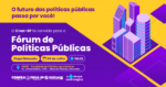 Fórum de Políticas Públicas etapa Botucatu. Inscreva-se!
