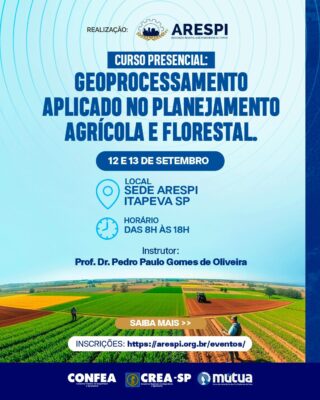 Inscreva-se: Curso Geoprocessamento Aplicado no Processamento Agrícola e Florestal, promovido pela ARESPI e pelo CREA-SP