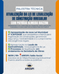 Palestra Técnica: Atualização da Lei de Legalização de Construção Irregular